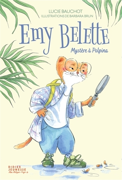 Emy Belette - Mystère à Polpina | Bauchot, Lucie (Auteur) | Brun, Barbara (Illustrateur)