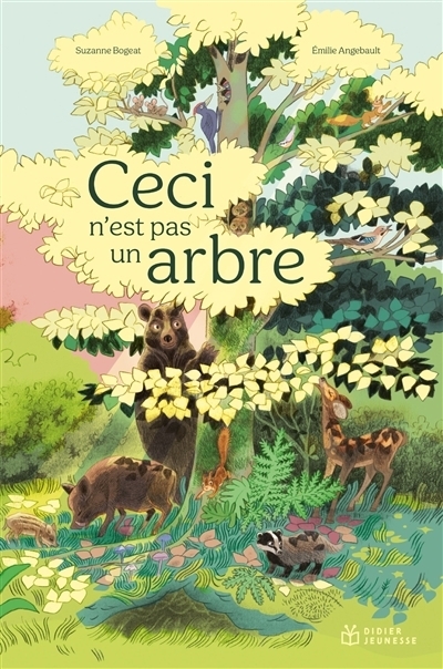 Ceci n'est pas un arbre | Bogeat, Suzanne (Auteur) | Angebault, Emilie (Illustrateur)