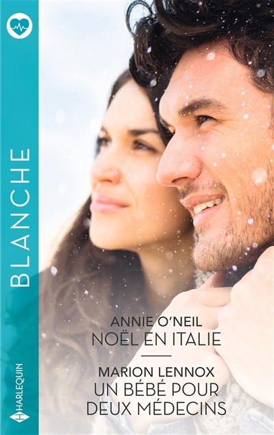 Noël en Italie ; Un bébé pour deux médecins | O'Neil, Annie (Auteur) | Lennox, Marion (Auteur)