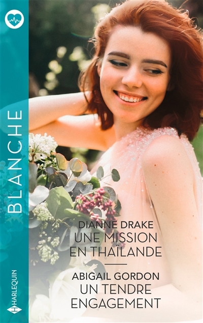 Une mission en Thaïlande ; Un tendre engagement | Drake, Dianne (Auteur) | Gordon, Abigail (Auteur)