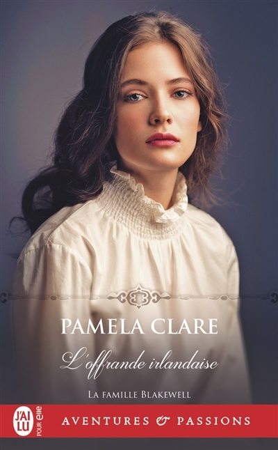 famille Blakewell (La) T.02 - L'offrande irlandaise | Clare, Pamela (Auteur)