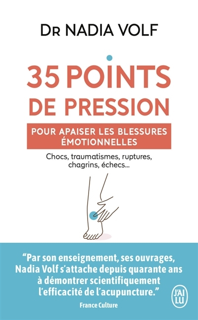 35 points de pression pour apaiser les blessures émotionnelles : chocs, traumatismes, ruptures, chagrins, échecs... | Volf, Nadia (Auteur)