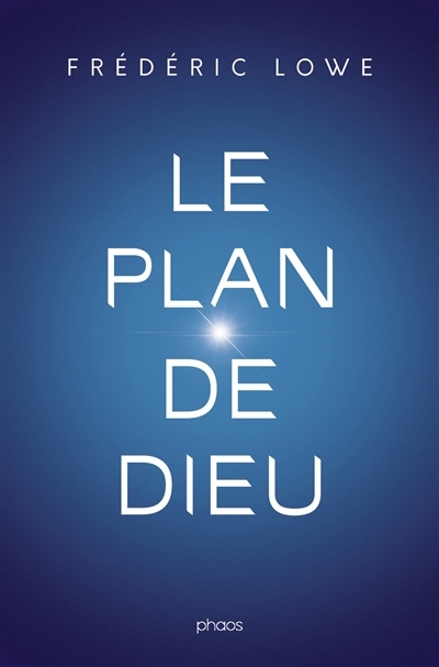 Le plan de Dieu | Lowe, Frédéric (Auteur)
