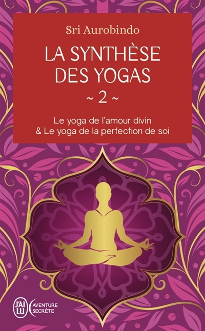 La synthèse des yogas T.02 | Aurobindo, Shri (Auteur)