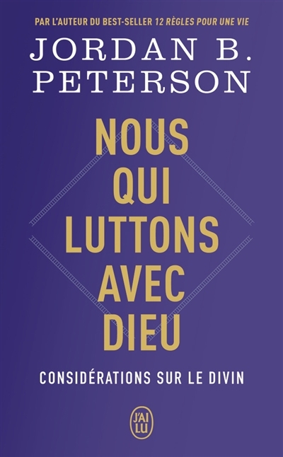Nous qui luttons avec Dieu : considérations sur le divin | Peterson, Jordan Bernt (Auteur)