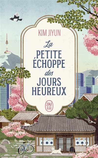 La petite échoppe des jours heureux | Kim, Jiyun (Auteur)