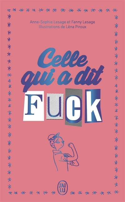 Celle qui a dit fuck | Lesage, Anne-Sophie (Auteur) | Lesage, Fanny (Auteur) | Piroux, Léna (Illustrateur)