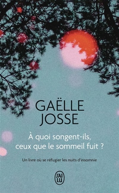 A quoi songent-ils, ceux que le sommeil fuit ? | Josse, Gaëlle