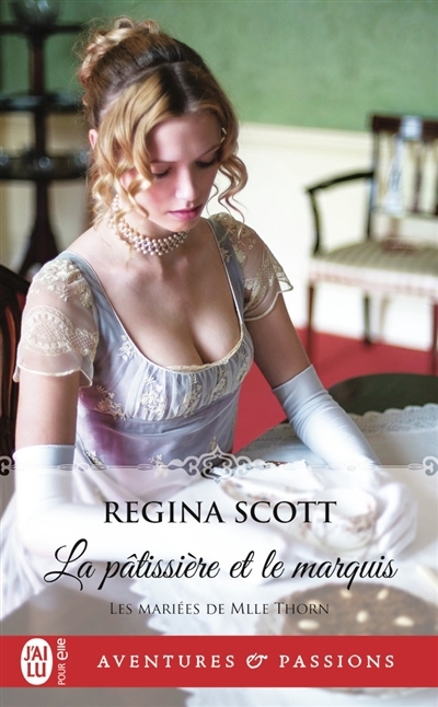 pâtissière et le marquis (La) | Scott, Regina