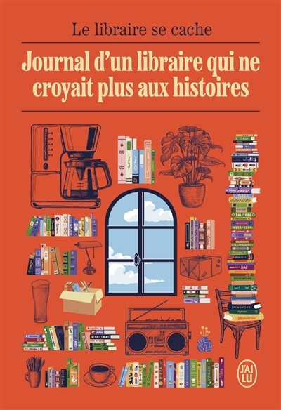Journal d'un libraire qui ne croyait plus aux histoires | Lecathelinais, Kevin