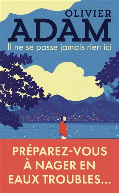 Il ne se passe jamais rien ici | Adam, Olivier (Auteur)