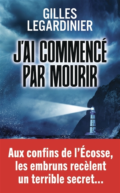 J'ai commencé par mourir | Legardinier, Gilles