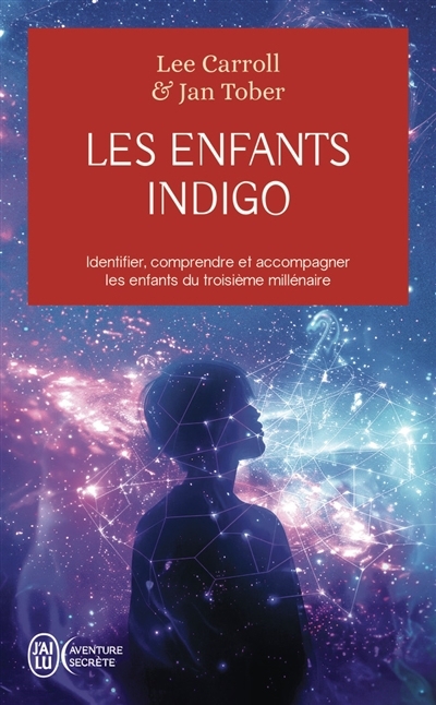 Les enfants indigo : identifier, comprendre et accompagner les enfants du troisième millénaire | Carroll, Lee (Auteur) | Tober, Jan (Auteur)