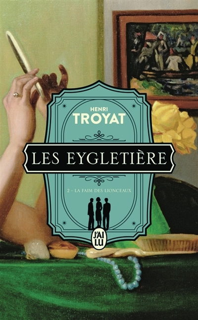 Eygletière (Les) T.02 - La faim des lionceaux | Troyat, Henri (Auteur)