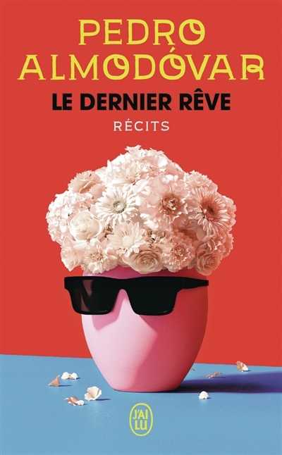 Le dernier rêve : récits | Almodovar, Pedro (Auteur)