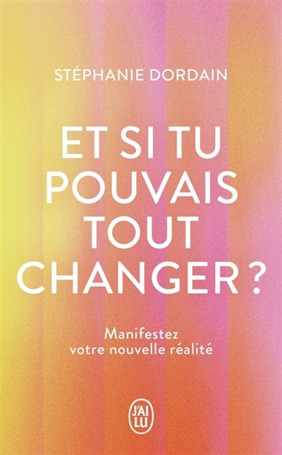 Et si tu pouvais tout changer ? | Dordain, Stéphanie