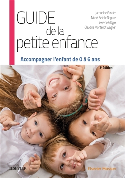 Guide de la petite enfance : Accompagner l'enfant de 0 à 6 ans | 