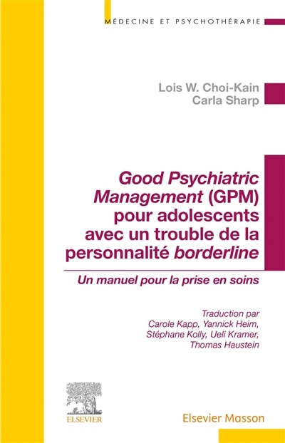 Good psychiatric management (GPM) pour adolescents avec un trouble de la personnalité borderline | Choi-Kain, Lois W. | Sharp, Carla