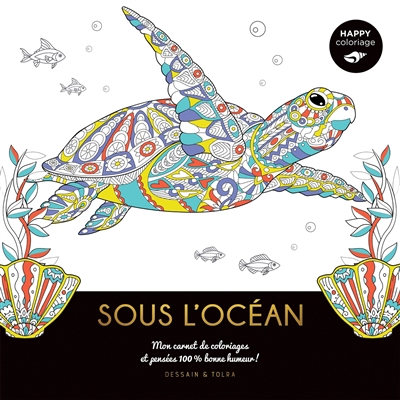 Sous l'océan : mon carnet de coloriages et pensées 100 % bonne humeur ! | 