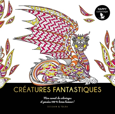 Créatures fantastiques : mon carnet de coloriages & pensées 100 % bonne humeur ! | 