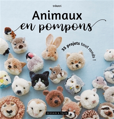 Animaux en pompons : 35 projets tout ronds ! | Trikotri (Auteur)