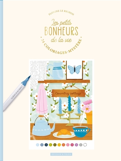 Les petits bonheurs de la vie : 24 coloriages-mystère | Le Richon, Florine (Auteur)