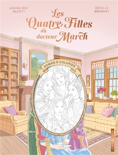 Les quatre filles du docteur March | Alcott, Louisa May (Auteur) | Brabant, Estelle (Illustrateur)