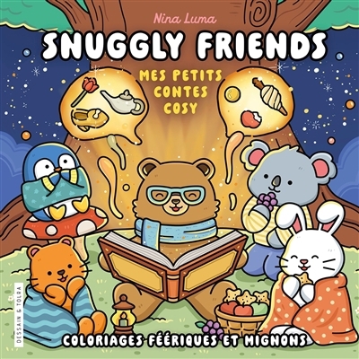 Snuggly friends : mes petits contes cosy : coloriages féériques et mignons | Luma, Nina (Auteur)