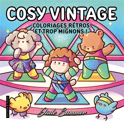 Cosy vintage : coloriages rétros et trop mignons ! | Summer, Jade (Auteur) | Jaey, Krystle (Illustrateur) | Janney, Candice (Illustrateur)