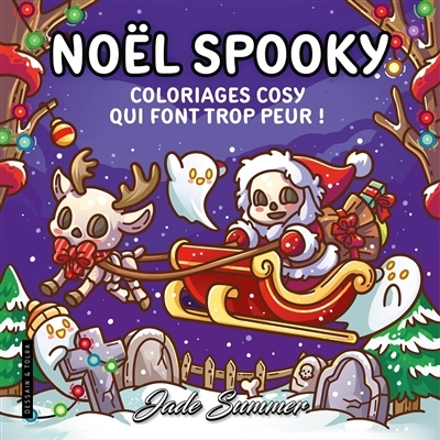 Noël spooky : coloriages cosy qui font trop peur ! | Summer, Jade (Auteur) | Janney, Candice (Illustrateur)