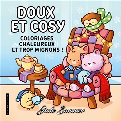 Doux et cosy : coloriages chaleureux et trop mignons ! | Summer, Jade (Auteur) | Jaey, Krystle (Illustrateur) | Janney, Candice (Illustrateur)