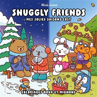 Snuggly friends : mes jolies saisons cosy : coloriages doux et mignons | Luma, Nina (Auteur)