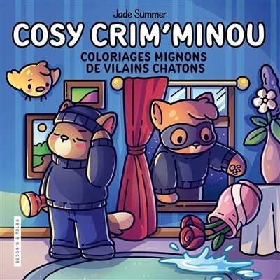 Cosy crim'minou : coloriages mignons de vilains chatons | Summer, Jade (Auteur) | Janney, Candice (Illustrateur)