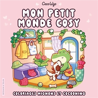 Mon petit monde cosy : Coloriages mignons et cocooning | Coco Wyo