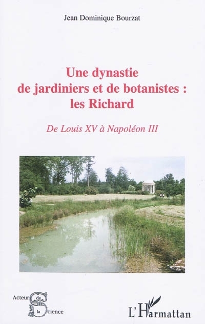 Une dynastie de jardiniers et de botanistes, les Richard | Bourzat, Jean-Dominique