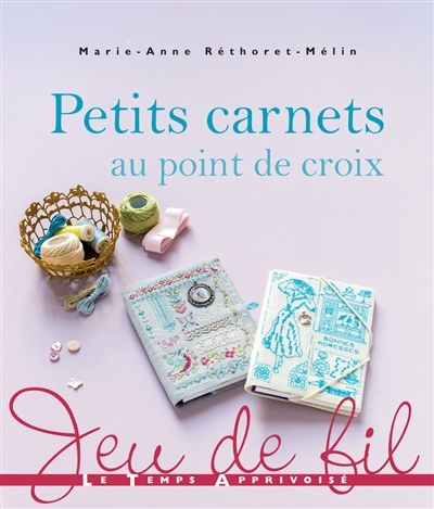 Petits carnets au point de croix | Réthoret-Mélin, Marie-Anne