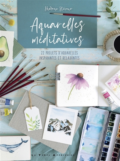 Aquarelles méditatives : 22 projets d'aquarelles inspirantes et relaxantes | Stevens, Sharone