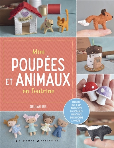 Mini poupées et animaux en feutrine | Iris, Delilah
