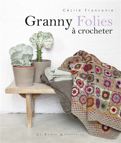 Granny folies à crocheter | Franconie, Cécile 