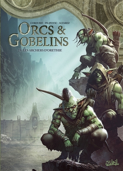 Orcs & gobelins, T.29 - Les archers d'Orethie | Cordurié, Sylvain (Auteur) | Pilipovic, Leo (Illustrateur)