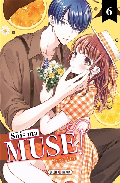 Sois ma muse ! T.06 | Ito, Sato (Auteur)