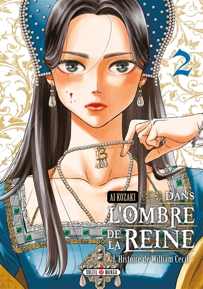 Dans l'ombre de la reine : l'histoire de William Cecil T.02 | Kozaki, Ai (Auteur)