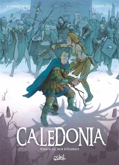 Caledonia, T.02 - Le mur d'Hadrien | Corbeyran (Auteur) | Despujol, Emmanuel (Illustrateur)