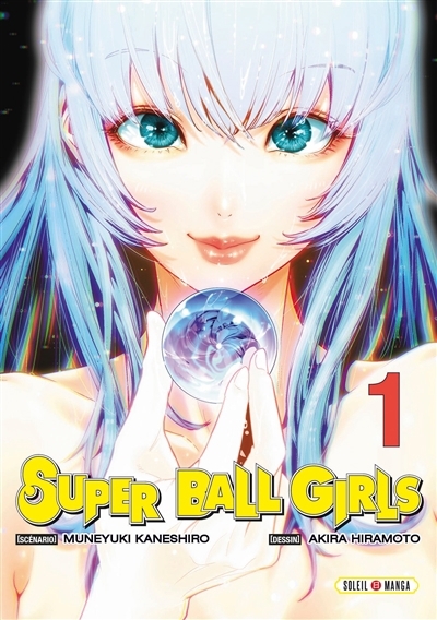 Super ball girls T.01 | Kaneshiro, Muneyuki (Auteur) | Hiramoto, Akira (Illustrateur)