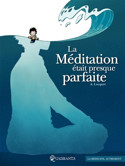La méditation était presque parfaite | Locquet, Arnaud