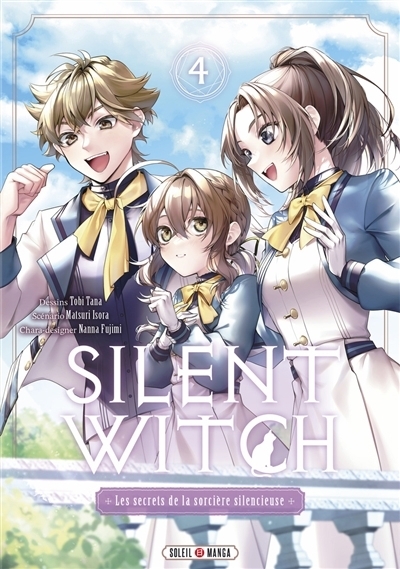 Silent witch : les secrets de la sorcière silencieuse T.04 | Isora, Matsuri (Auteur) | Fujimi, Nanna (Illustrateur) | Tana, Tobi (Illustrateur)