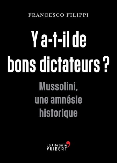 Y a-t-il de bons dictateurs ? | Filippi, Francesco