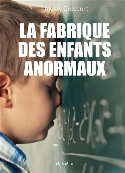 fabrique des enfants anormaux (La) | Delcourt, Thierry
