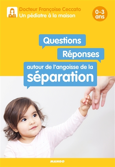 Questions-réponses autour de l'angoisse de la séparation | Ceccato, Françoise