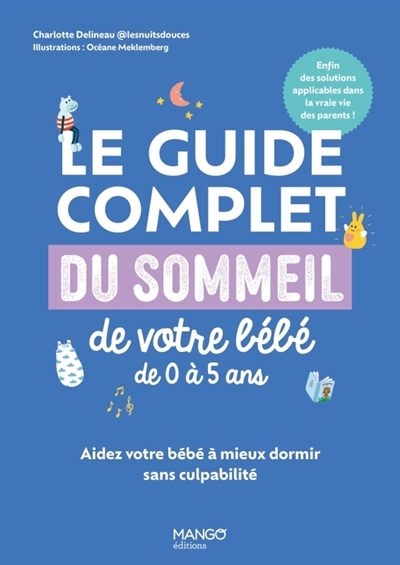 guide complet du sommeil de votre bébé de 0 à 2 ans : cycles de sommeil, temps d'éveil et petits rituels (Le) | Delineau, Charlotte (Auteur) | Garcin, Amélie (Illustrateur)